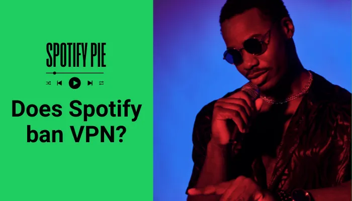 Does Spotify Ban VPN