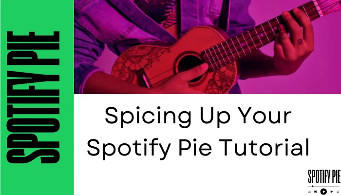 Spicing Up Your Spotify Pie Tutorial