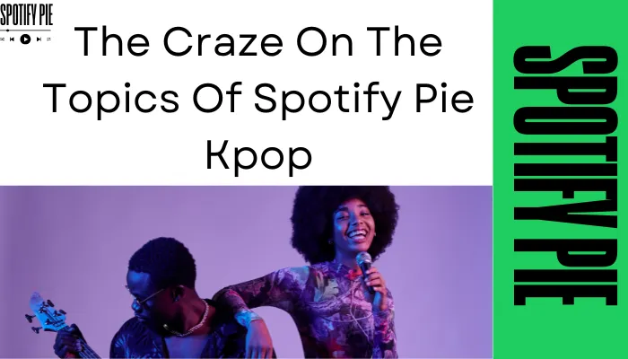 The Craze On The Topics Of Spotify Pie Kpop