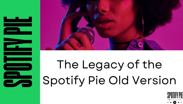 The Legacy of the Spotify Pie Old Version