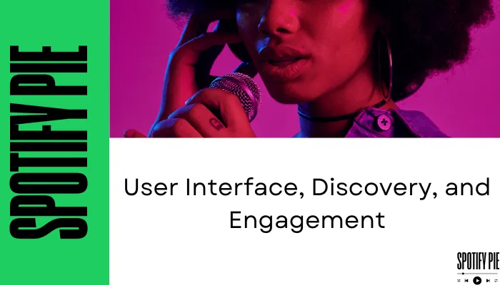 User Interface, Discovery, and Engagement