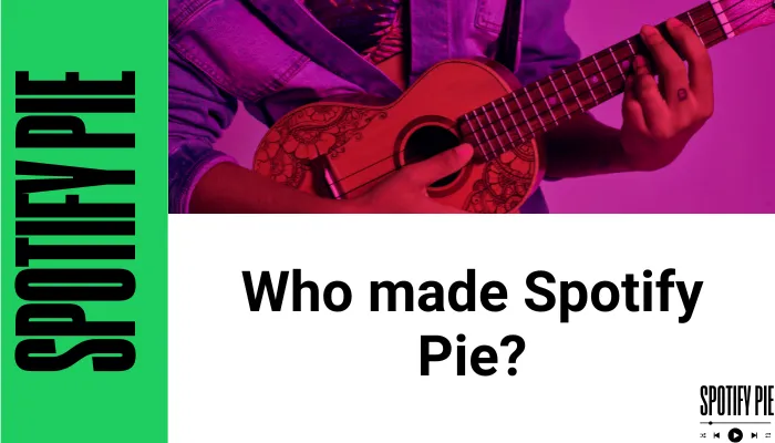 Who Made Spotify Pie